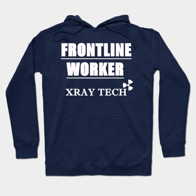 X-ray Techs are Frontline Workers (White font) Hoodie by Humerushumor